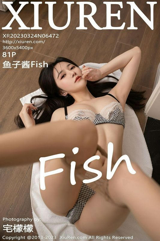 XiuRen秀人网 Vol.6472 鱼子酱Fish 完整版无水印写真